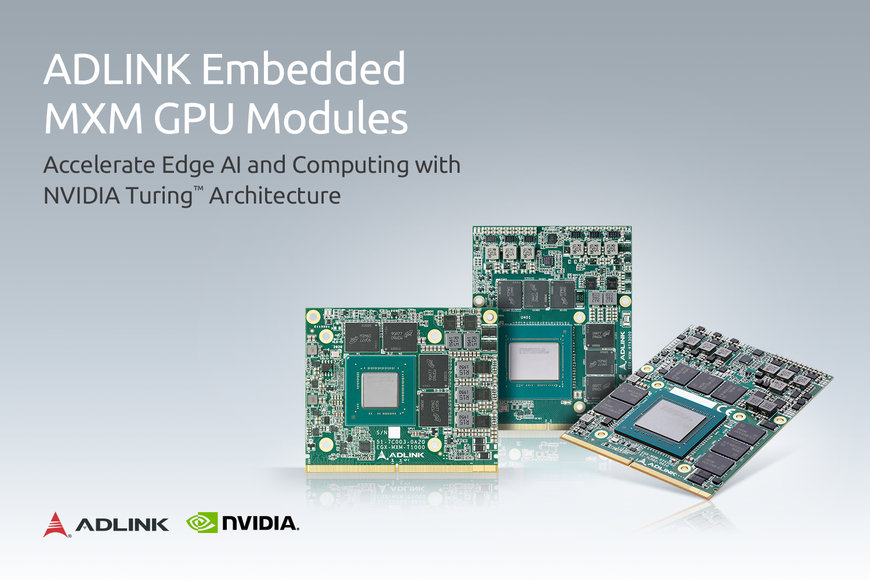 ADLINK präsentiert das branchenweit erste Embedded MXM-Grafikmodul, basierend auf der NVIDIA Turing™-Architektur